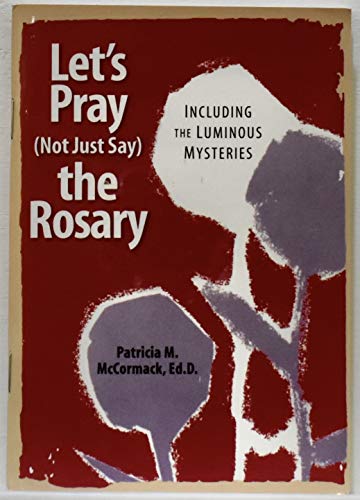Stock image for Let's Pray (not Just Say) the Rosary: Including the Luminous Mysteries for sale by WorldofBooks