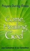Imagen de archivo de Come, Healing God: Prayers During Illness a la venta por Goodwill