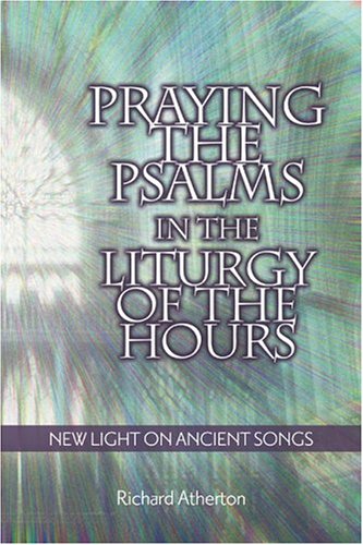 Imagen de archivo de Praying the Psalms in the Liturgy of the Hours: New Light on Ancient Songs a la venta por Bulk Book Warehouse