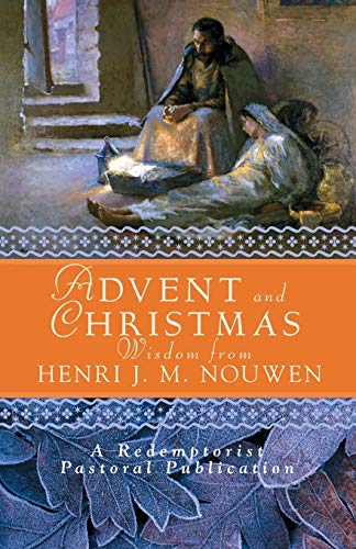 Stock image for Advent and Christmas Wisdom from Henri J.M. Nouwen: Daily Scripture and Prayers together with Nouwen's Own Words for sale by ZBK Books