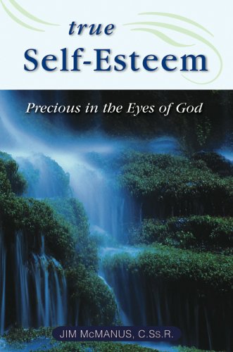 Beispielbild fr True Self-Esteem: Precious in the Eyes of God zum Verkauf von BooksRun