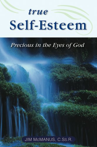 Stock image for True Self-Esteem: Precious in the Eyes of God for sale by BooksRun