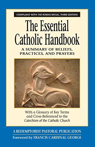 Beispielbild fr The Essential Catholic : A Summary of Beliefs, Practices, and Prayers - With a Glossary of Key Terms and Cross-Referenced to the Catechism of Th zum Verkauf von Better World Books