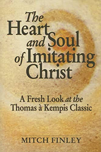 Beispielbild fr The Heart and Soul of Imitating Christ: A Fresh Look at the Thomas a Kempis Classic zum Verkauf von Wonder Book