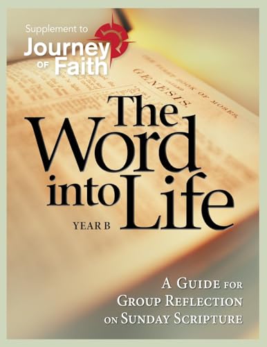 Stock image for The Word into Life, Year B : A Guide for Group Reflection on Sunday Scripture for sale by Better World Books: West