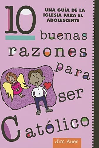 Stock image for 10 buenas razones para ser catolico: Una gua de la Iglesia para el adolescente (Spanish Edition) for sale by Books Unplugged