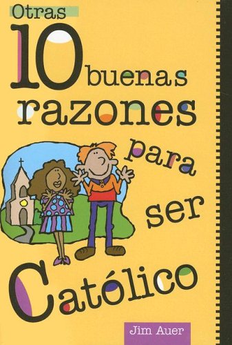 Beispielbild fr Otras 10 Buenas Razones Para Ser Catolico: Una Guia Para El Adolescente (Spanish Edition) zum Verkauf von Bookmonger.Ltd