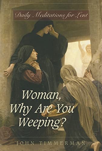 Stock image for Woman, Why Are You Weeping?: Daily Meditations for Lent for sale by SecondSale