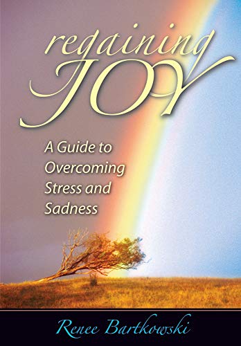 Stock image for Regaining Joy: A Guide to Overcoming Str: A Guide to Overcoming Stress and Sadness for sale by GF Books, Inc.