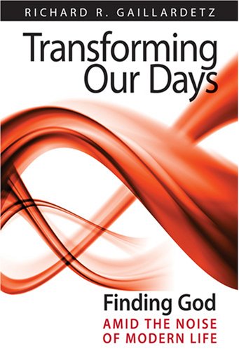 Beispielbild fr Transforming Our Days: Finding God Amid the Noise of Modern Life zum Verkauf von BooksRun