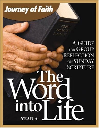 Imagen de archivo de The Word Into Life, Year A: A Guide for Group Reflection on Sunday Scripture (Journey of Faith) a la venta por Your Online Bookstore