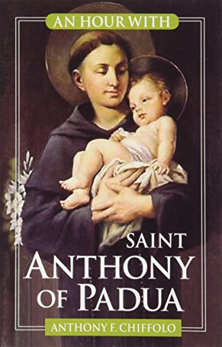 An Hour With Saint Anthony of Padua (9780764816543) by Chiffolo, Anthony
