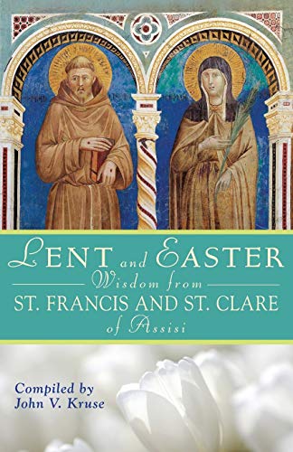 Beispielbild fr Lent and Easter Wisdom from St. Francis and St. Clare of Assisi zum Verkauf von Better World Books