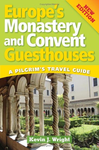 Stock image for Europe's Monastery and Convent Guesthouses: A Pilgrim's Travel Guide, New Edition for sale by ThriftBooks-Dallas
