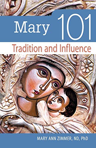 Beispielbild fr Mary 101 : Tradition and Influence zum Verkauf von Better World Books