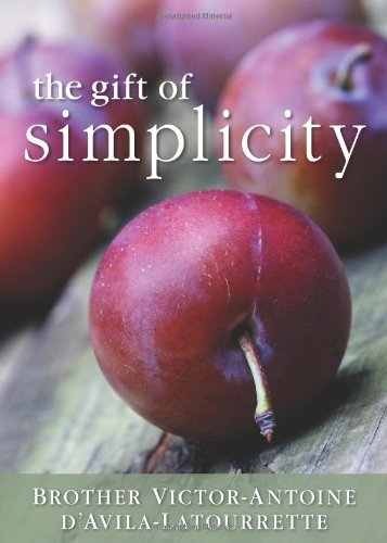 Beispielbild fr The Gift of Simplicity: Heart, Mind, Body, Soul zum Verkauf von Blue Vase Books