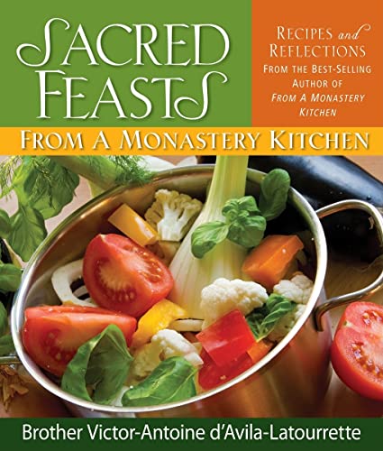 Stock image for Sacred Feasts: From a Monastery Kitchen: From a Monastery Kitchen for sale by ThriftBooks-Atlanta