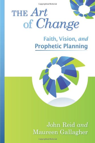 Beispielbild fr The Art of Change : Faith, Vision, and Prophetic Planning zum Verkauf von Better World Books