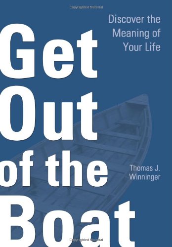 Stock image for Get Out of the Boat: Discover the Meaning of Your Life for sale by SecondSale