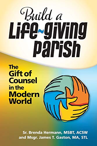 Stock image for Build a Life-Giving Parish : The Gift of Counsel in the Modern World for sale by Better World Books