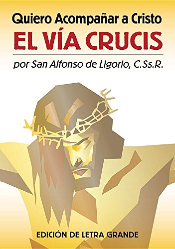 Imagen de archivo de Quiero acompanar a Cristo: El Via Crucis (Edition de letra grande) (Spanish Edition) a la venta por Books Unplugged