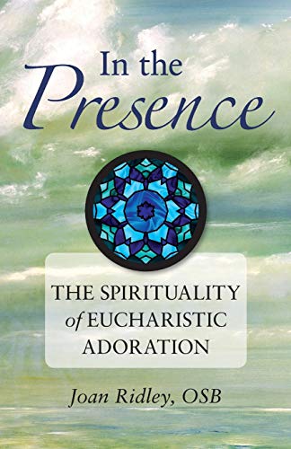 9780764819070: In the Presence: The Spirituality of Eucharistic Adoration