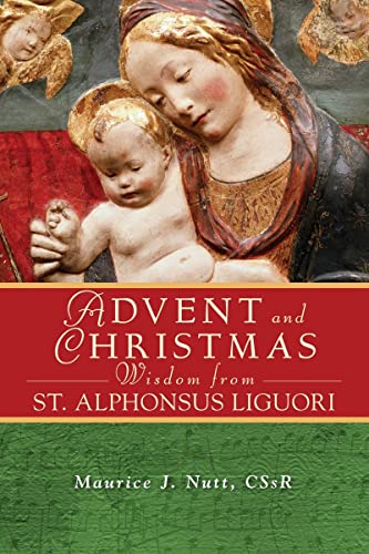 Beispielbild fr Advent and Christmas Wisdom from Saint Alphonsus Liguori : Daily Scripture and Prayers Together with Saint Alphonsus Liguori's Own Words zum Verkauf von Better World Books