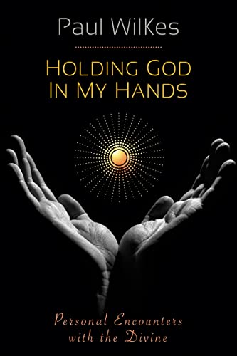Beispielbild fr Holding God in My Hands: Personal Encounters With the Devine zum Verkauf von Half Price Books Inc.