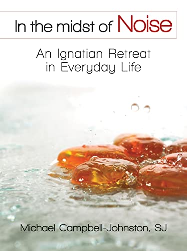 Stock image for In the Midst of Noise: An Ignatian Retreat in Everyday Life for sale by HPB-Emerald