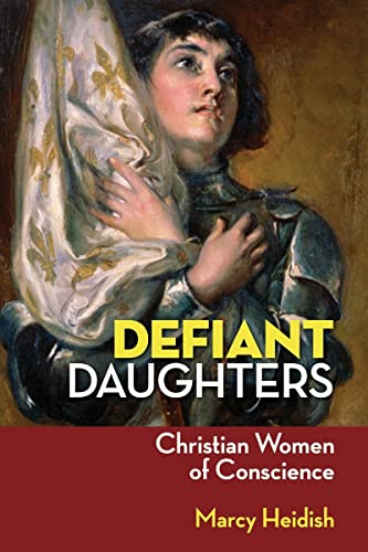 Imagen de archivo de Defiant Daughters: Christian Women of Conscience a la venta por ThriftBooks-Dallas