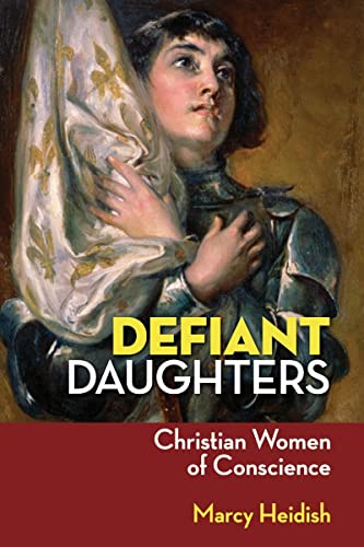 Stock image for Defiant Daughters : Christian Women of Conscience for sale by Better World Books