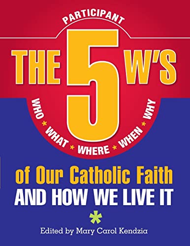 Stock image for 5 W's of Our Catholic Faith P: How We Li: Who, What, Where, When, Why and How We Live It for sale by HPB-Red