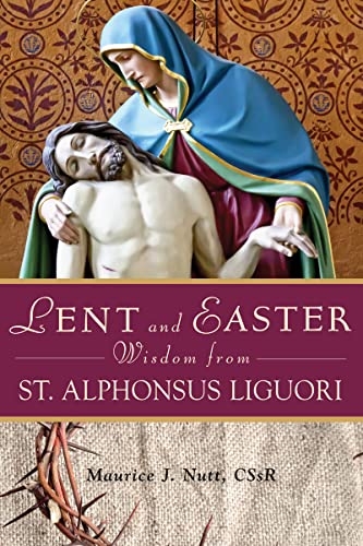 Beispielbild fr Lent and Easter Wisdom from Saint Alphonsus Liguori : Daily Scripture and Prayers Together with St. Alphonsus' Own Words zum Verkauf von Better World Books