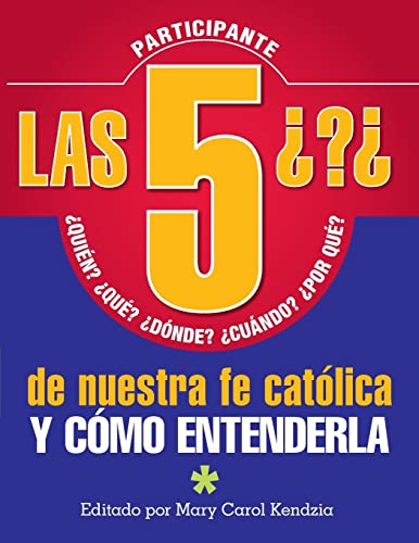 Stock image for Las 5 Preguntas de Nuestra Fe Catlica :  Quin, Qu, Dnde, Cundo, Por Qu--Y Cmo Entenderla for sale by Better World Books