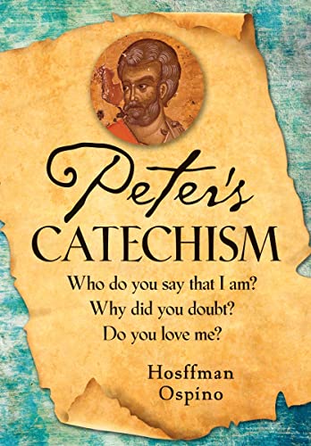 Peter's Catechism: Who do you say that I am? Why did you doubt? Do you love me? (9780764819940) by Ospino, Hosffman