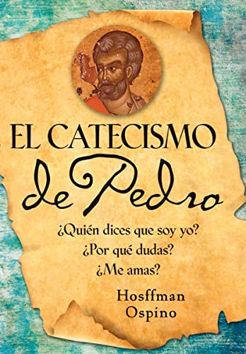 9780764819957: El Catecismo de Pedro/ The catechism of Peter: Quien dices que soy yo? Por que dudas? Me amas?/ Who do you say I am? Why do you doubt? Do you love me?