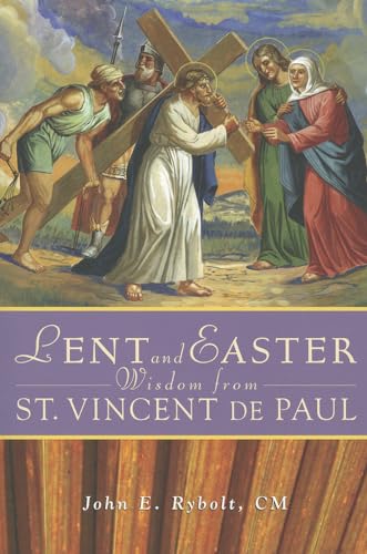 Stock image for Lent and Easter Wisdom from St Vincent De Paul: Daily Scripture and Prayers Together with Saint Vincent de Paul's Own Words for sale by WorldofBooks