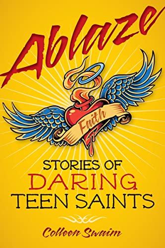 Stock image for Ablaze: Stories of Daring Teen Saints for sale by Jenson Books Inc