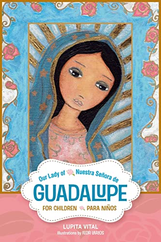 Stock image for Our Lady of Guadalupe for Children/Nuestra Seora de Guadalupe para nios (English and Spanish Edition) for sale by Goodwill Southern California