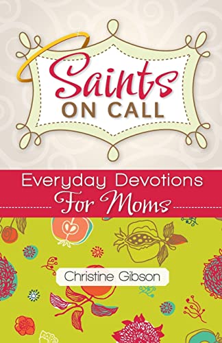 Saints on Call: Everday Devotions for Moms (9780764820342) by Gibson, Christine