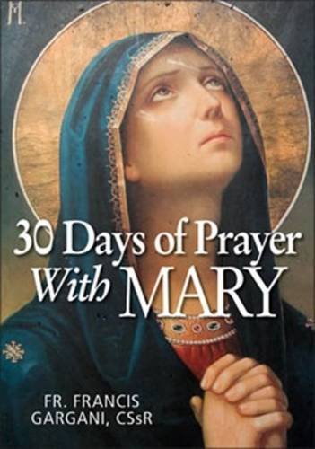 30 Days of Prayer with Mary - Gargani C.Ss.R., Father Francis