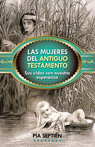 9780764820540: Las mujeres del Antiguo Testamento: Sus vidas son nuestra esperanza (Spanish Edition)