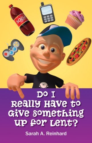 Stock image for Do I Really Have to Give Something Up for Lent? for sale by GF Books, Inc.