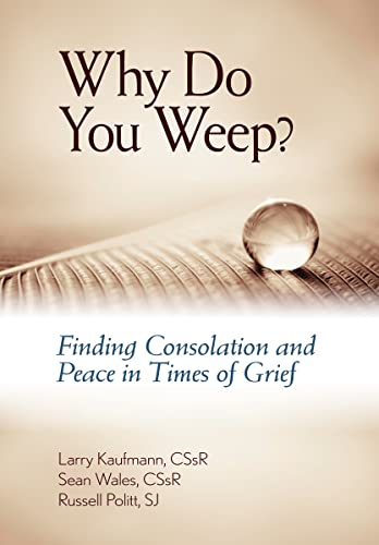 9780764820779: Why Do You Weep?: Finding Consolation and Peace in Time of Grief