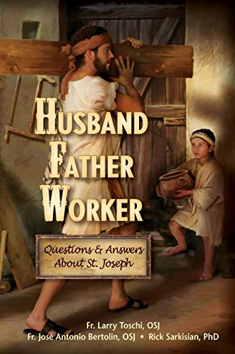 Stock image for Husband, Father, Worker: Questions & Answers About St. Joseph for sale by Ergodebooks