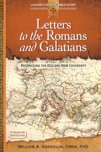 Stock image for Letters to the Romans and Galatians: Reconciling the Old and New Covenants (Liguori Catholic Bible Study) for sale by BooksRun