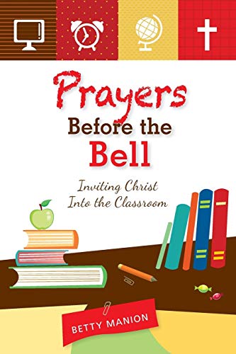Imagen de archivo de Prayers Before the Bell: Inviting Christ Into the Classroom a la venta por Goodwill
