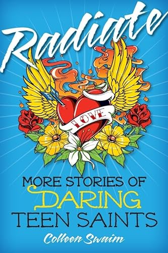 Imagen de archivo de Radiate: More Stories of Daring Teen Saints a la venta por Books-FYI, Inc.