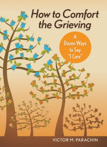 Beispielbild fr How to Comfort the Grieving: A Dozen Ways to Say "I Care" zum Verkauf von GF Books, Inc.