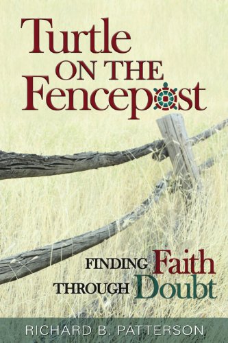 Beispielbild fr Turtle on the Fencepost: Finding Faith Through Doubt zum Verkauf von Wonder Book